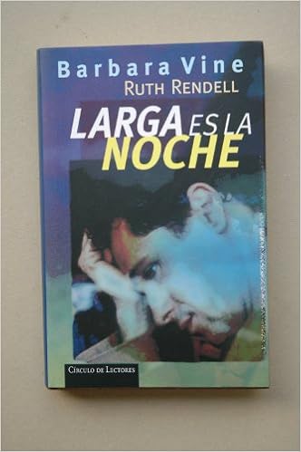 Larga Es La Noche Barbara Vine Traduccion Del Ingles Margarita Cavaldoni Amazon Es Vine Barbara Ruth Rendell Vine Barbara Ruth Rendell Vine Barbara Ruth Rendell Libros