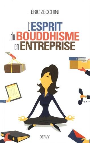 L'esprit du bouddhisme en entreprise : Equilibrer et réussir sa vie professionnelle et sa vie priv by