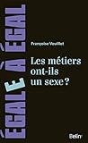 Les métiers ont-ils un sexe ?: Pour sortir des sentiers battus de l'orientation des filles et des g by 