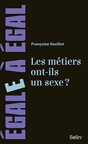 Les métiers ont-ils un sexe ?: Pour sortir des sentiers battus de l'orientation des filles et des g by Françoise Vouillot
