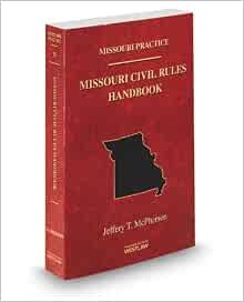 Missouri Civil Rules Handbook, 2013-2014 ed. (Vol. 31, Missouri ...