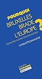 Pourquoi Bruxelles brade l'Europe ?: Décrypter l'accord transatlantique (Enquête d'ailleurs) (Fren by Charlotte Dammane