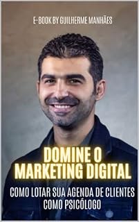 Livro Domine o Marketing Digital: Como lotar sua agenda de clientes como psicólogo