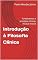 Livro Introdução à Filosofia Clínica : Fundamentos e princípios clínicos, éticos e morais