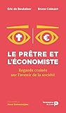 Le prêtre et l'économiste : Regards croisés sur l'avenir de la société by
