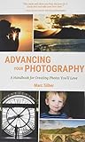 Advancing Your Photography: Secrets to Amazing Photos from the Masters