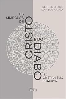 Livro Os Símbolos de Cristo e do Diabo no Cristianismo Primitivo