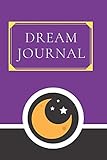 Dream Journal: A Guided Dream Journal Notebook For Documenting And Recording Dreams
