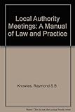 Image de Local Authority Meetings: A Manual of Law and Practice