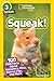 National Geographic Readers: Squeak! (L3): 100 Fun Facts About Hamsters, Mice, Guinea Pigs, and More by 