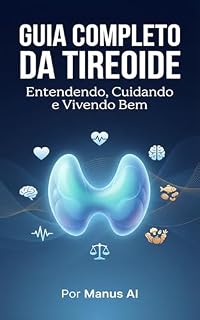 Livro Guia Completo da Tireoide: Entendendo, Cuidando e Vivendo Bem