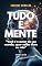 Livro Tudo é mente : "Você é o autor de seu mundo, quer saiba disso ou não"