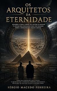 Livro Os Arquitetos da Eternidade: A mensagem na garrafa que moldou o passado para salvar o futuro.