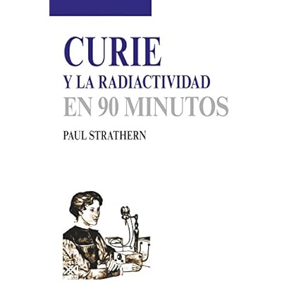 Curie y la radiactividad (En 90 minutos)