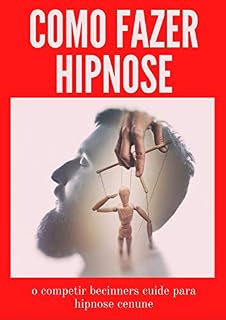 Livro COMO FAZER HIPNOSE: o competir becinners cuide para hipnose cenune