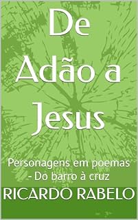 Livro De Adão a Jesus: Personagens em poemas - Do barro à cruz
