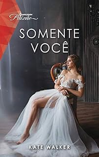 Livro Somente você (Harlequin Paixão Livro 153)