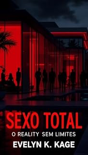 Livro Sexo Total – Reality Sem Limites: Até onde você iria se cada escolha do seu corpo fosse decidida por milhões de pessoas?