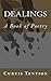 Dealings: A Book of Poetry by Curtis Tention