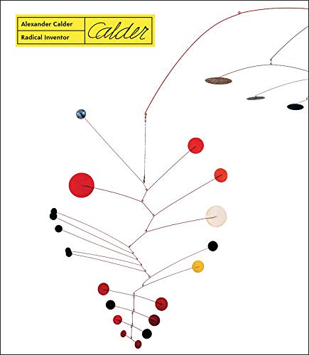 Alexander Calder - Radical Inventor