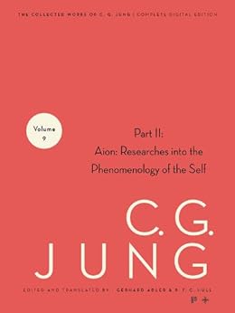 Collected Works of C.G. Jung, Volume 9 (Part 2): Aion: Researches into the Phenomenology of the Self by [Jung, C. G.]