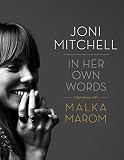 Joni Mitchell: In Her Own Words by Malka Marom