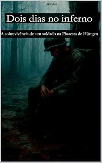 Livro Dois dias no inferno: A sobrevivência de um soldado na Floresta de Hürtgen