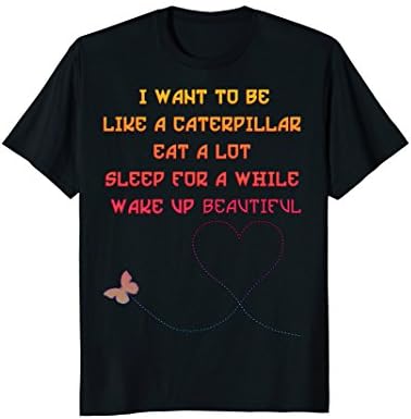 Like A Caterpillar Eat Sleep Wake Up Beautiful T-Shirt