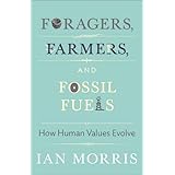 Foragers, Farmers, and Fossil Fuels: How Human Values Evolve