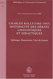 Charles Bally (1865-1947), historicité des débats linguistiques et didactiques