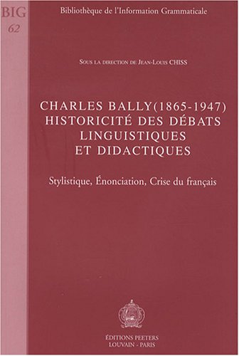 Charles Bally (1865-1947), historicité des débats linguistiques et didactiques