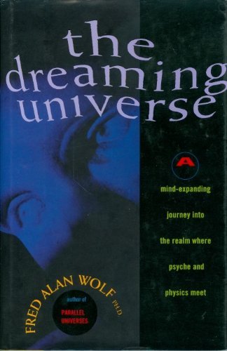 The Dreaming Universe by Fred Alan Wolf