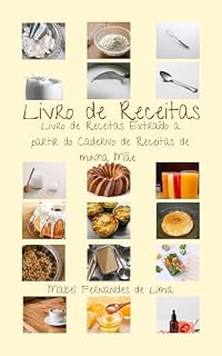 Livro Livro de Receitas : Livro de Receitas Extraído a partir do Caderno de Receitas de minha Mãe