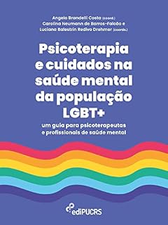 Livro Psicoterapia e cuidados na saúde mental da população LGBT+: um guia para psicoterapeutas e profissionais de saúde mental