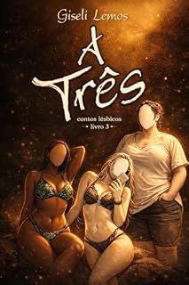 Livro A três : Contos lésbicos - livro 3