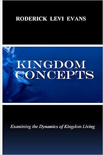 Kingdom Concepts Examining The Dynamics Of Kingdom Living Abundant Truth Inspirational Series Evans Roderick L 9781601410207 Amazon Com Books