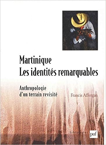 Amazon Fr Martinique Les Identites Remarquables Anthropologie D Un Terrain Revisite Affergan Francis Livres