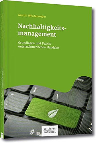 Nachhaltigkeitsmanagement Grundlagen Und Praxis - 