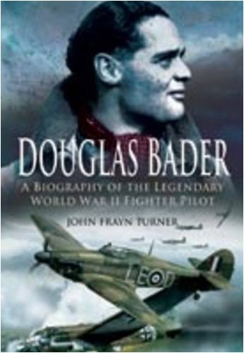 Douglas Bader: The Biography