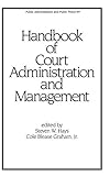 Handbook of Court Administration and Management (Public Administration and Public Policy)