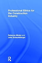 Professional Ethics for the Construction Industry Professional Ethics for the Construction Industry