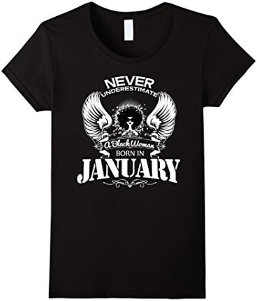 Women's Never Underestimate a Black Woman born in January T-Shirt Medium Black