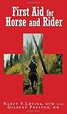 First Aid for Horse and Rider: Emergency Care For The Stable And Trail by Nancy S. Loving, Gilbert Preston