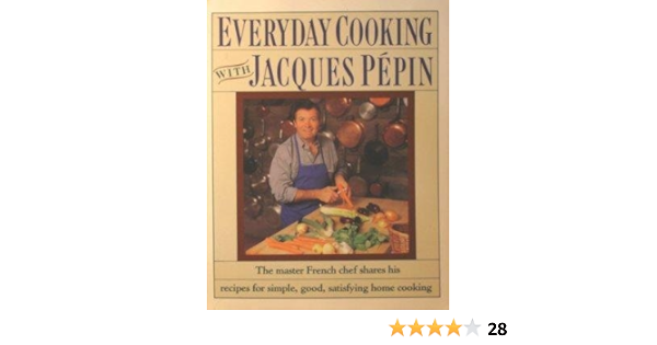 Everyday Cooking With Jacques Pepin Pepin Jacques 9780060963590 Amazon Com Books