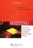 Just Writing: Grammar, Punctuation and Style for Legal Writer 3e