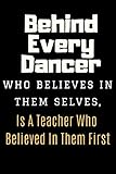 Behind Every Dancer Notebook Journal Gift: Dance Choreography Notebook Journal Dancing Workbook Diary For Choreographers And Dance Teachers To Record Their Choreography and Formations