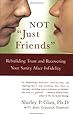 Not "Just Friends": Rebuilding Trust and Recovering Your Sanity After Infidelity