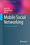 Mobile Social Networking: An Innovative Approach (Computational Social Sciences) by Alvin Chin, Daqing Zhang