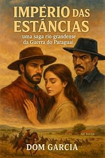Livro Império das Estâncias: Uma saga rio-grandense da Guerra do Paraguai