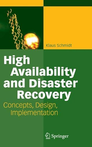 Download High Availability and Disaster Recovery: Concepts, Design, Implementation (English Edition) PDF